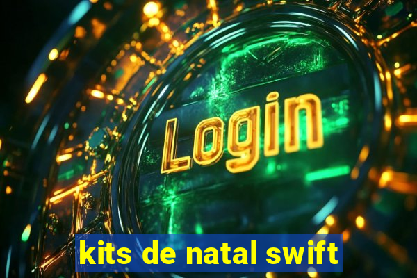 kits de natal swift